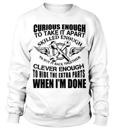 CURIOUS ENOUGH TO TAKE IT APART ... CLEVER ENOUGH ... WHEN I'M DONE T SHIRT