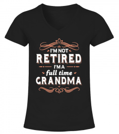Not Retired Im a Full time Grandma Shirt