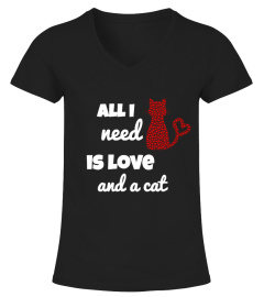 All I need is love and a cat - T Shirt