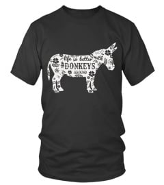 Life is better with Donkeys around tshirt