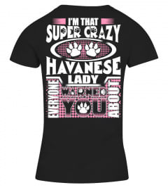 Crazy Havanese Lady Everyone Warned You About Tshirt Tee Hoodie