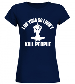 I Do Yoga So I Dont Kill People T Shirt