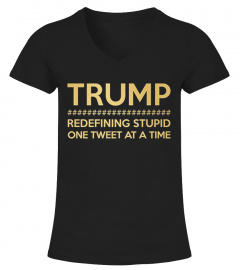 Trump Redefining Stupid One Tweet Shirt