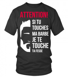 ATTENTION ! SITU TOUCHES MA BARBE