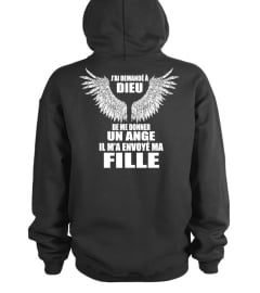 J'AI DEMANDE A DIEU DE ME DONNER UN ANGE IL M'A ENVOYE MA FILLE T-SHIRT