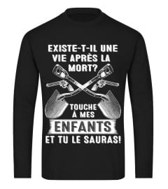 EXISTE T IL UNE VIE APRES LA MORT TOUCHE A MON FILS ET TU LE ENFANTS T-SHIRT