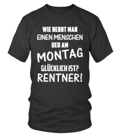*Am Montag glücklich? Rentner!*