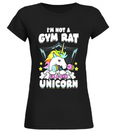 I'm Not A Gym Rat I'm A Gym Unicorn Fitness T Shirt - Limited Edition