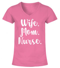 Wife Mom Nurse - Mothers Day Gift Nurse