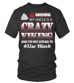 MY UNCLE IS A CRAZY VIKING