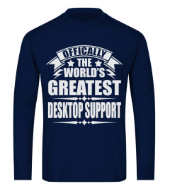 WORLD'S GREATEST DESKTOP SUPPORT JOB T SHIRTS