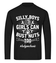 Silly Boys Girls Can Bust Nuts Too T-shirt Mechanic Girl