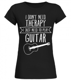 I Don't Need Therapy - I Just Need To Play Guitar