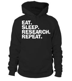 Eat. Sleep. Research. Repeat Science Shirt - Scientist Tee