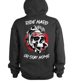 Ride Hard or Stay Home