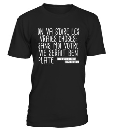 QUÉBÉCOIS - Sans moi votre vie serait ben plate. Osti que je vous comprends!! - Humour