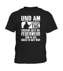 UND AM ACHTEN TAG FEUERWEHR UND ER SAH DASS ES GUT WAR T-SHIRT