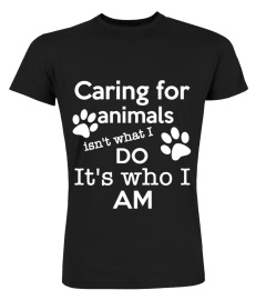 CARING FOR ANIMALS IS NOT WHAT I DO