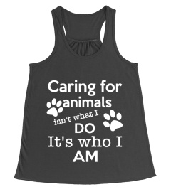 CARING FOR ANIMALS IS NOT WHAT I DO