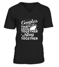 Couples That Cruise Together Stay Together Cruising Shirt