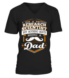 RESEARCH SCIENTIST Dad Nothing beats being a DAD