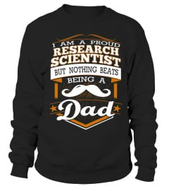 RESEARCH SCIENTIST Dad Nothing beats being a DAD