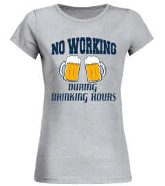NO WORKING DURING DRINKING HOURS