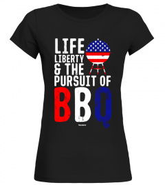 BBQ T-Shirt Life Liberty and the Pursuit of BBQ Tee