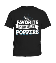 Poppers T-Shirt - My Favorite People Call Me Poppers! - Limited Edition