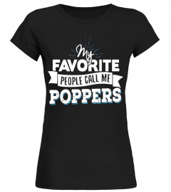 Poppers T-Shirt - My Favorite People Call Me Poppers! - Limited Edition