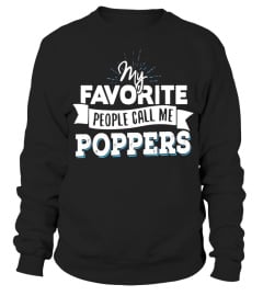 Poppers T-Shirt - My Favorite People Call Me Poppers! - Limited Edition