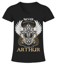 Never Underestimate The Power Of A ARTHUR T shirt