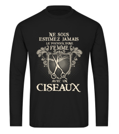 NE SOUS ESTIMEZ JAMAIS LE POUVOIR D'UNE FEMME AVEC UNE CISEAUX T-SHIRT