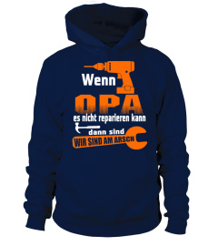 WENN OPA ES NICHT REPARIEREN KANN DANN SIND WIR SIND AM ARSCH T-SHIRT