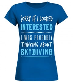 Skydiving Sorry if I Looked Skydiving T Shirt