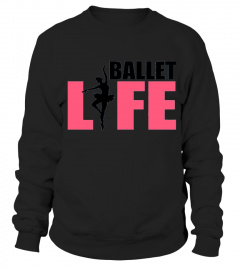 Ballet Life Shirt Dance Dancer Dancing Ballerina Daughter
