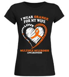 Multiple Sclerosis Shirt - I Wear Orange For My Wife - Limited Edition