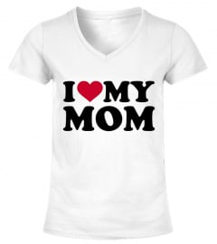 I Love My Mom Shirt - Mother Day T-Shirt