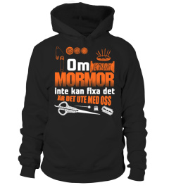 OM MORMOR INTE KAN FIXA DET AR DET UTE MED OSS T-SHIRT