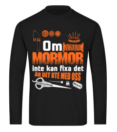 OM MORMOR INTE KAN FIXA DET AR DET UTE MED OSS T-SHIRT