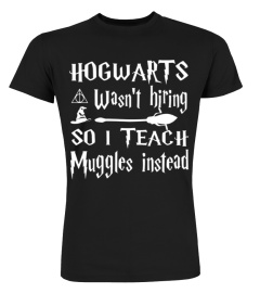 Hogwarts Wasn't Hiring So I tee