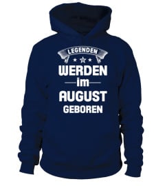 LEGENDEN WERDEN IM AUGUST GEBOREN