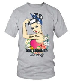 No Strong Like Dog Groomer Strong!