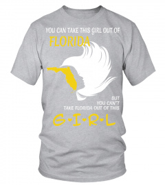 You Can Take This Girl Out Of Florida But You Can't Take Florida Out Of This Girl   Custom Tshirt