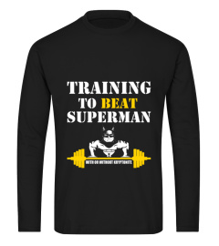 Training To Beat Superman T-Shirt