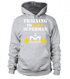 Training To Beat Superman T-Shirt
