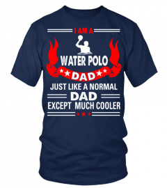Water Polo Dad Like Normal Dad Except Cooler Tees
