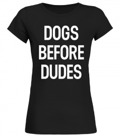 Dog Before Dudes