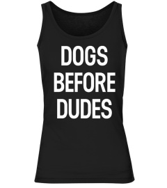 Dog Before Dudes