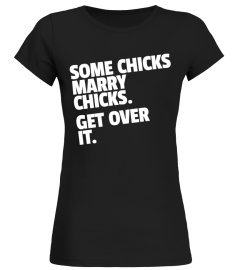 Some Chicks Marry Chicks - Limited